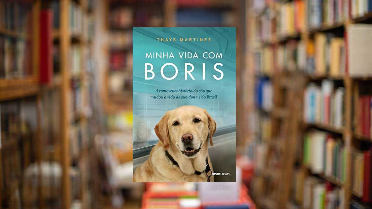Capa do livro Minha vida com Boris: A comovente história do cão que mudou a vida de sua dona e do Brasil